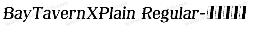 BayTavernXPlain Regular字体转换